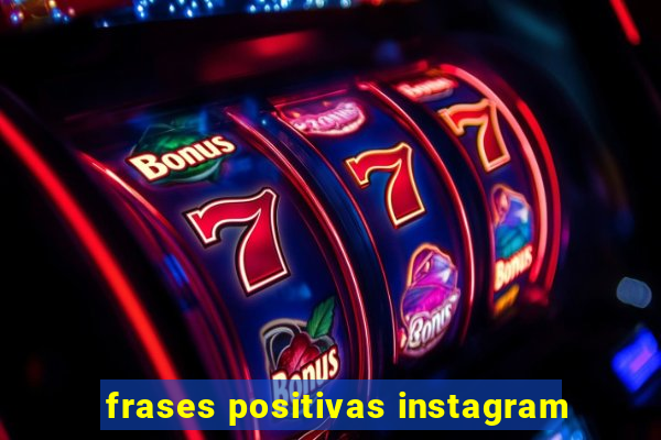 frases positivas instagram